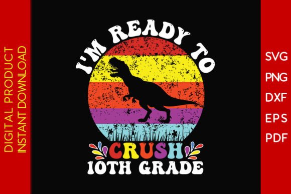 Crush 10th Grade Back to School SVG File: Graphics and Crafts for Real Publishing