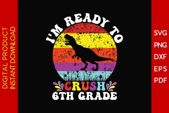 Crush 6th Grade Back to School SVG File: Graphics for Crafts