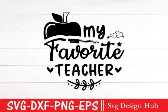 My Favorite Teacher Svg, Back to School Graphics