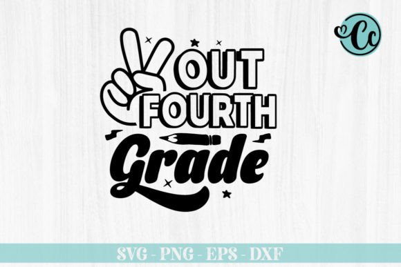 Out Fourth Grade, Back to School Svg