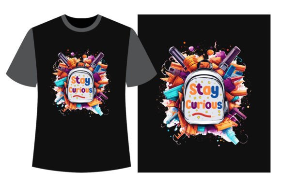 Stay Curious Back to School T-shirt Graphics